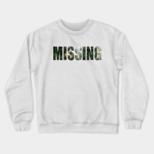 MISSING Crewneck Sweatshirt